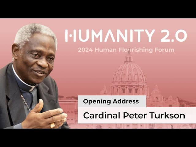 Cardinal Peter Turkson’s opening address: Human Flourishing Forum 2024