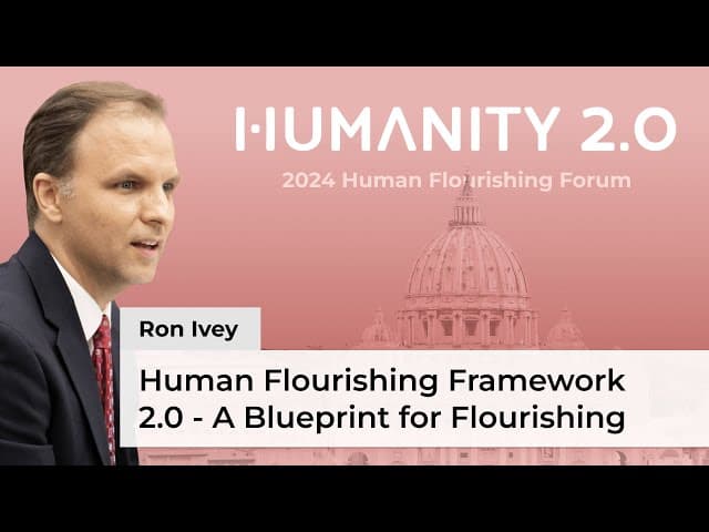 Introducing the Human Flourishing Framework 2.0: Human Flourishing Forum 2024