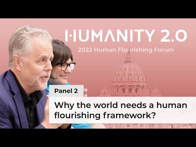 Panel: Why the world needs a human flourishing framework: Human Flourishing Forum 2022